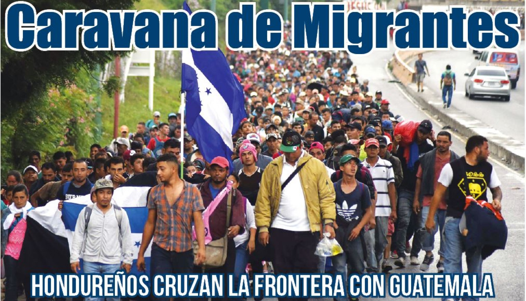 Caravana de Migrantes Hondureños cruza la frontera con Guatemala